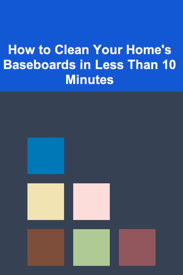How to Clean Your Home's Baseboards in Less Than 10 Minutes