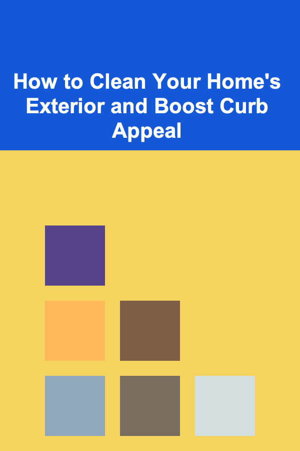 How to Clean Your Home's Exterior and Boost Curb Appeal