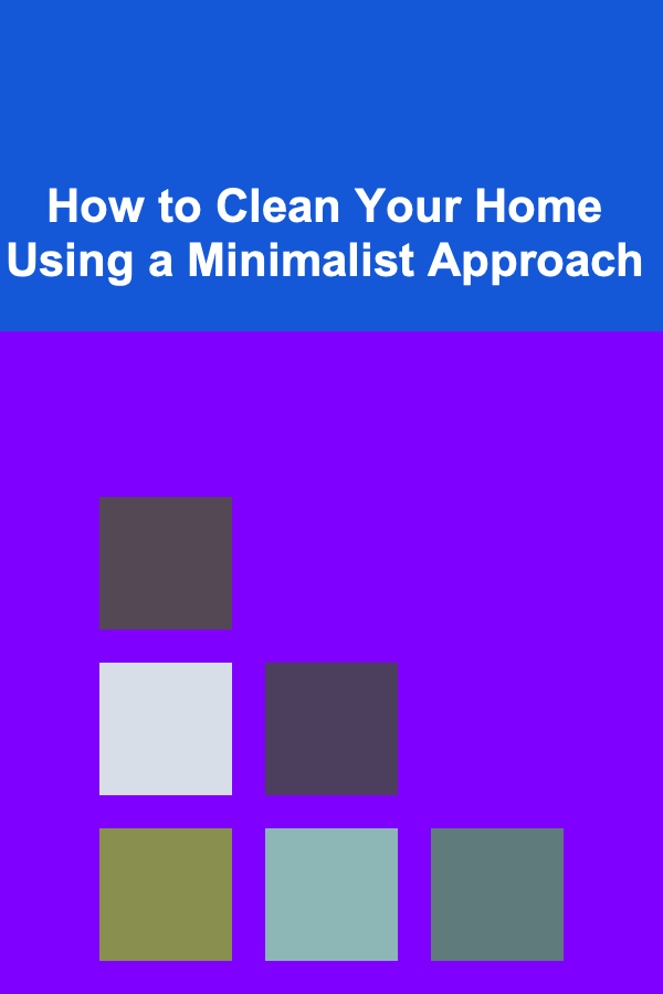 How to Clean Your Home Using a Minimalist Approach