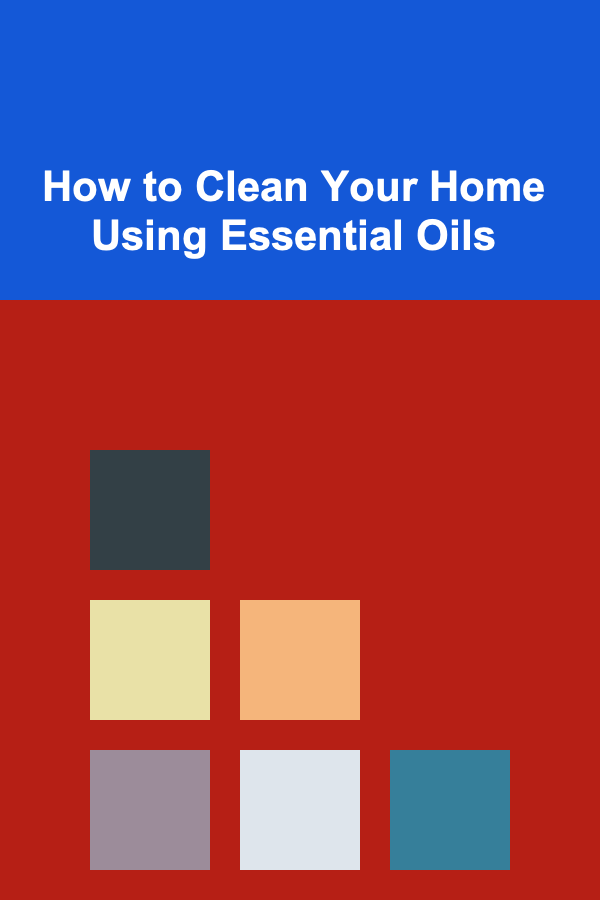 How to Clean Your Home Using Essential Oils
