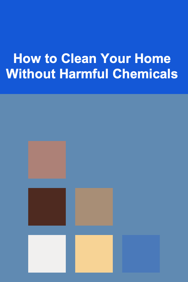 How to Clean Your Home Without Harmful Chemicals