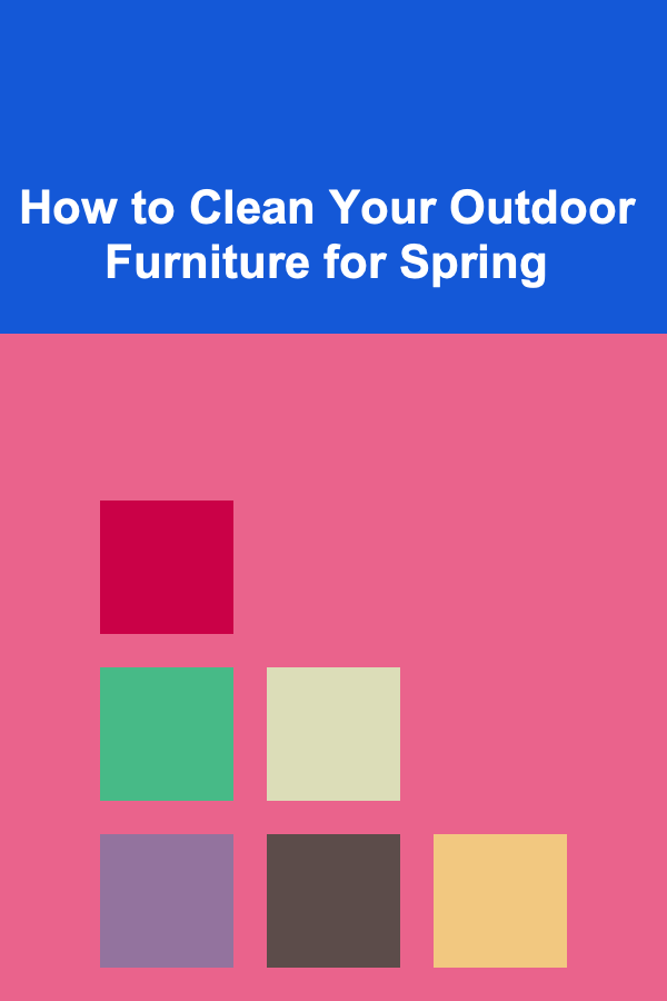 How to Clean Your Outdoor Furniture for Spring