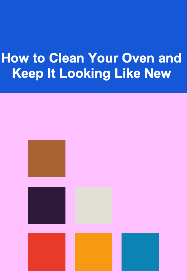 How to Clean Your Oven and Keep It Looking Like New