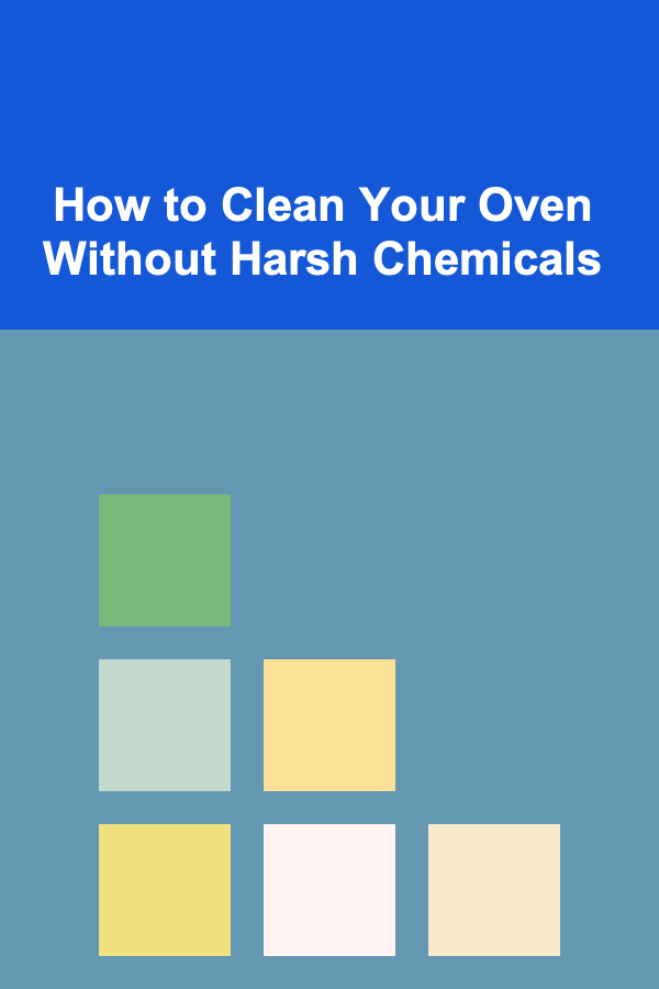 How to Clean Your Oven Without Harsh Chemicals
