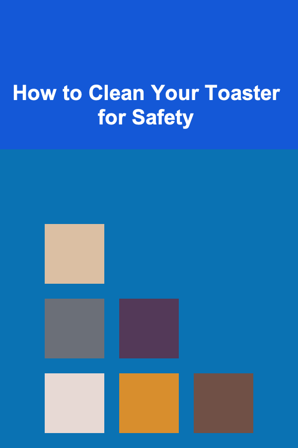 How to Clean Your Toaster for Safety