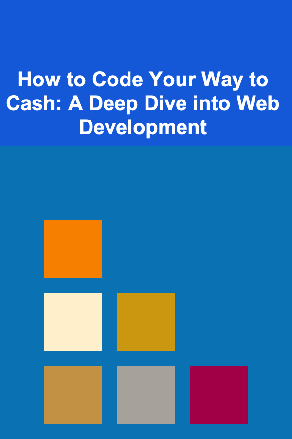 How to Code Your Way to Cash: A Deep Dive into Web Development