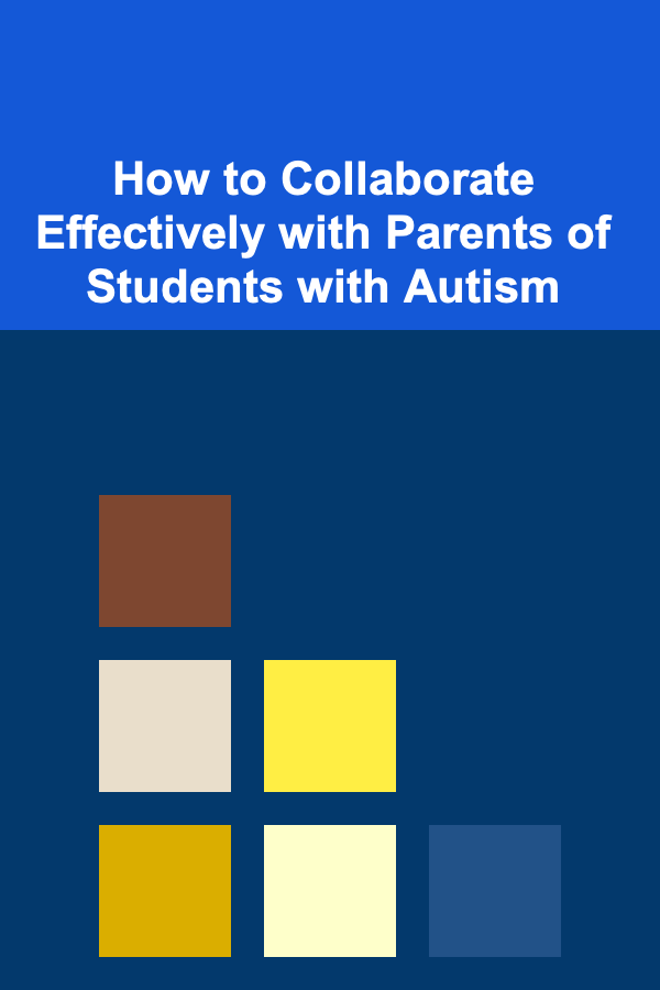 How to Collaborate Effectively with Parents of Students with Autism