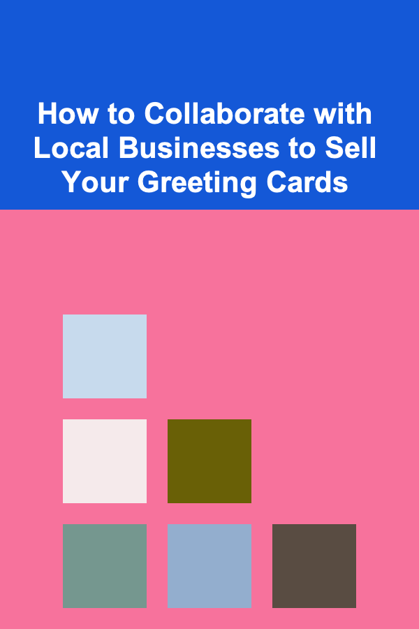 How to Collaborate with Local Businesses to Sell Your Greeting Cards