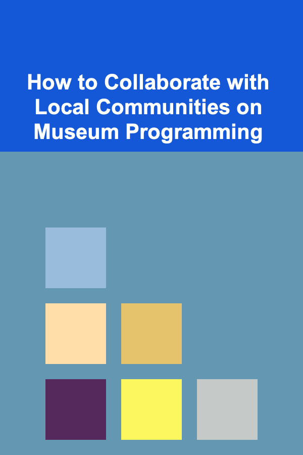 How to Collaborate with Local Communities on Museum Programming
