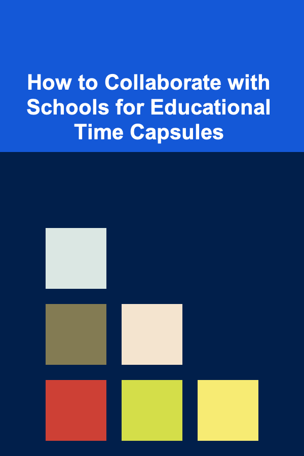 How to Collaborate with Schools for Educational Time Capsules
