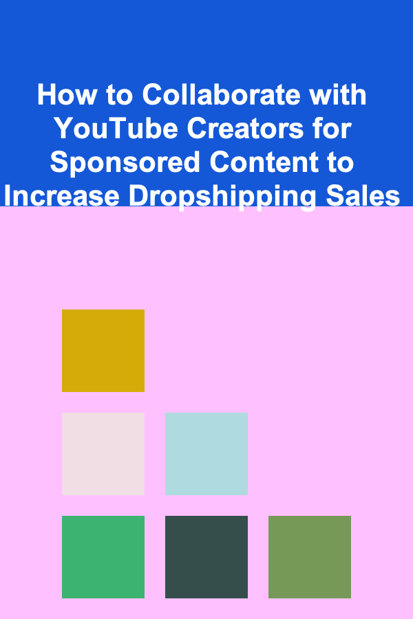 How to Collaborate with YouTube Creators for Sponsored Content to Increase Dropshipping Sales