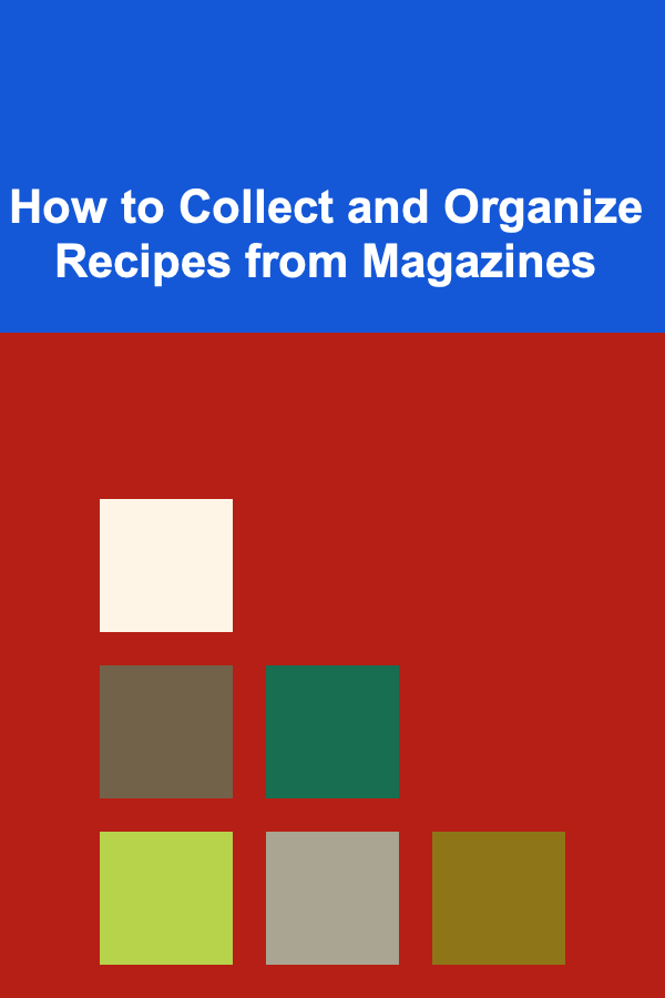 How to Collect and Organize Recipes from Magazines