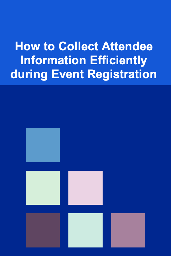 How to Collect Attendee Information Efficiently during Event Registration