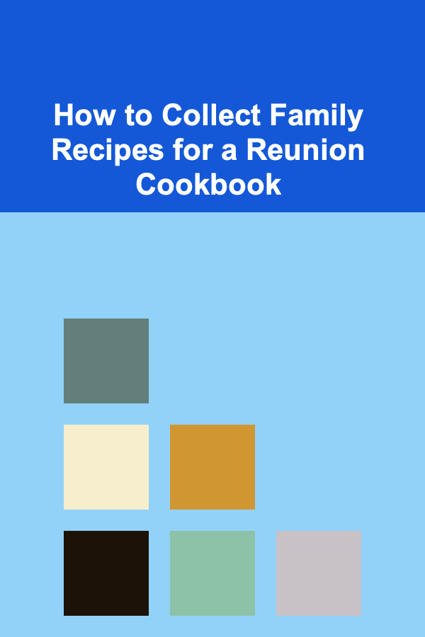 How to Collect Family Recipes for a Reunion Cookbook