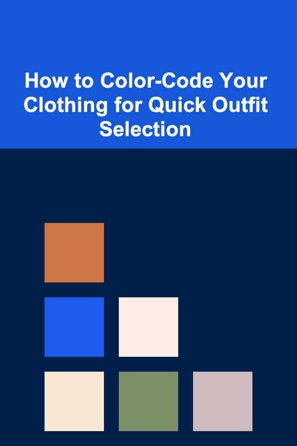 How to Color-Code Your Clothing for Quick Outfit Selection