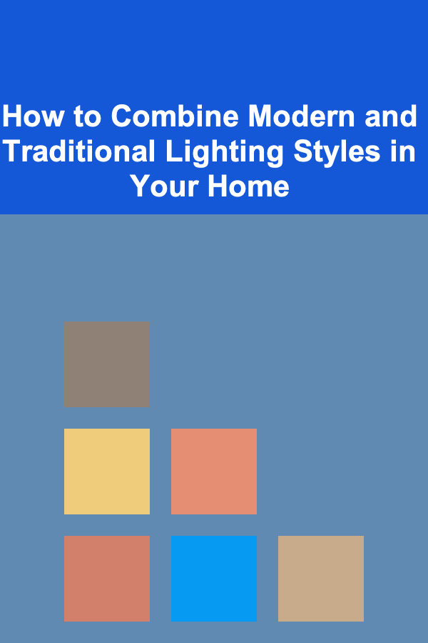 How to Combine Modern and Traditional Lighting Styles in Your Home