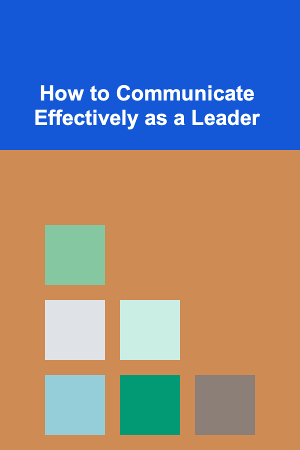 How to Communicate Effectively as a Leader