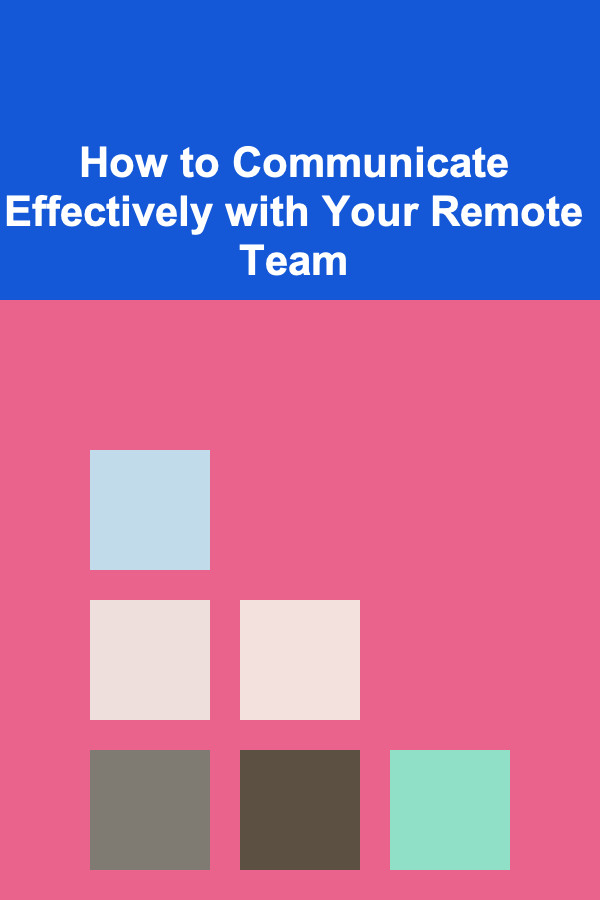 How to Communicate Effectively with Your Remote Team