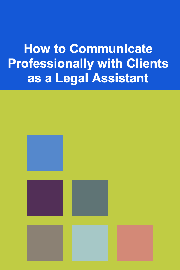 How to Communicate Professionally with Clients as a Legal Assistant