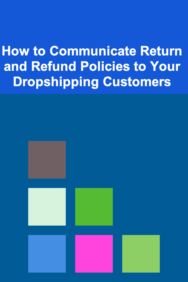 How to Communicate Return and Refund Policies to Your Dropshipping Customers