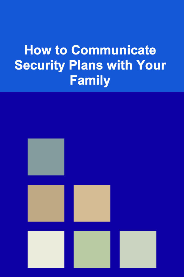 How to Communicate Security Plans with Your Family