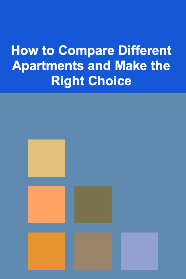 How to Compare Different Apartments and Make the Right Choice