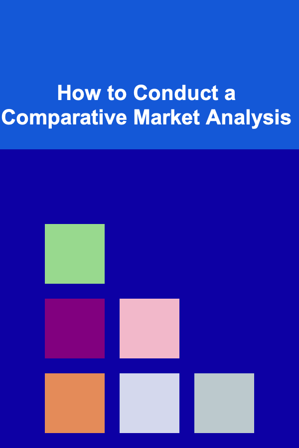 How to Conduct a Comparative Market Analysis