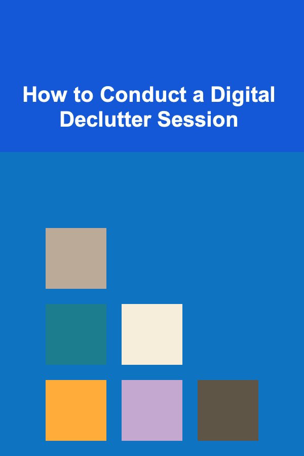 How to Conduct a Digital Declutter Session