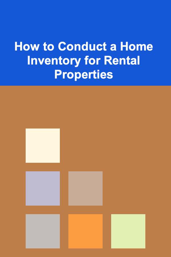 How to Conduct a Home Inventory for Rental Properties