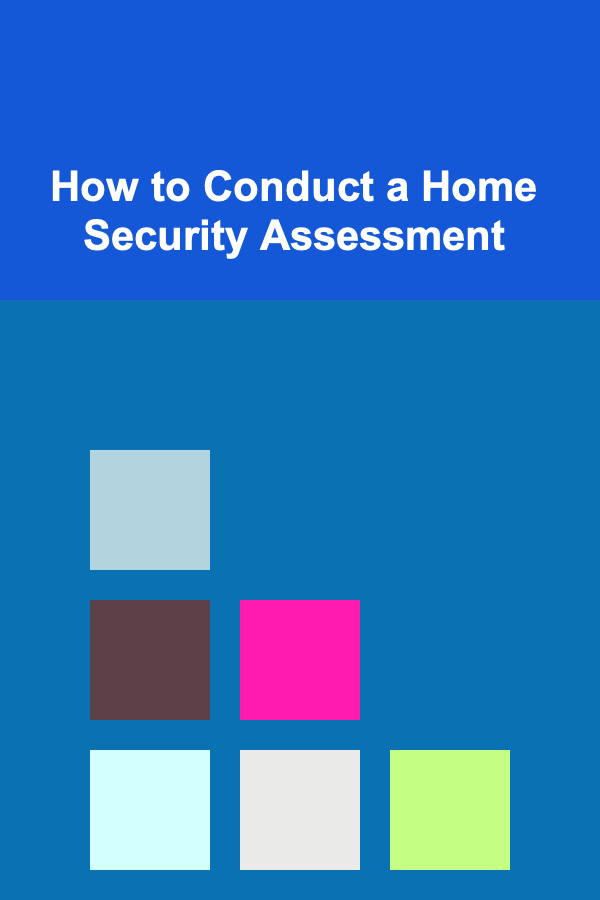 How to Conduct a Home Security Assessment