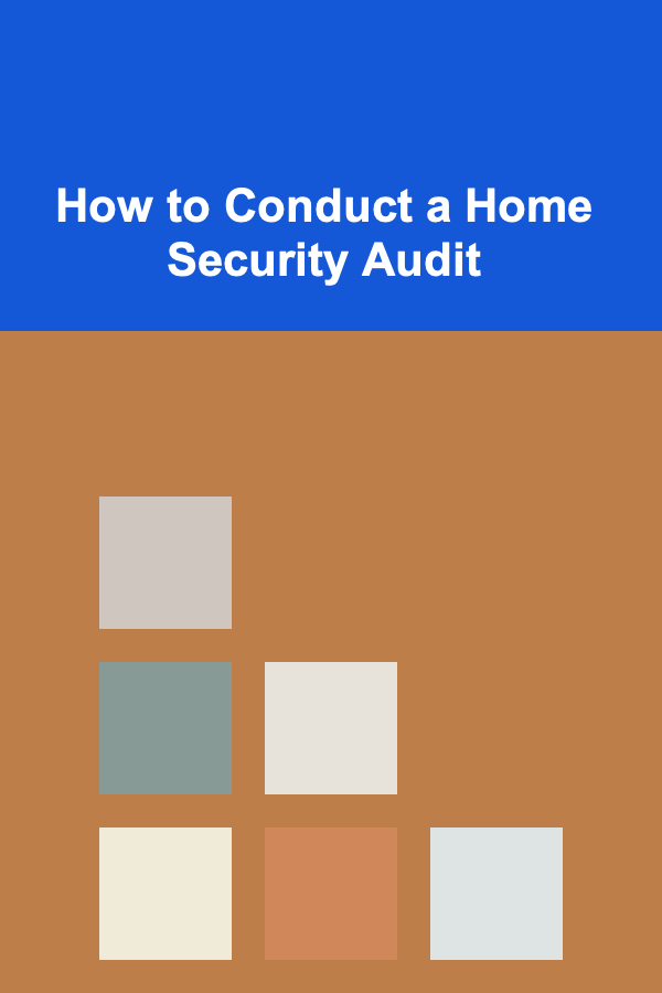 How to Conduct a Home Security Audit