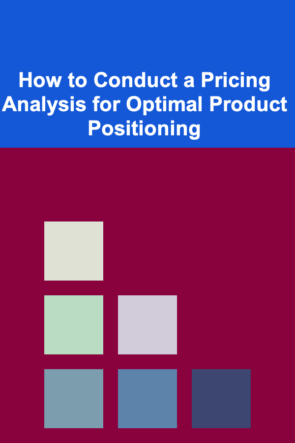How to Conduct a Pricing Analysis for Optimal Product Positioning