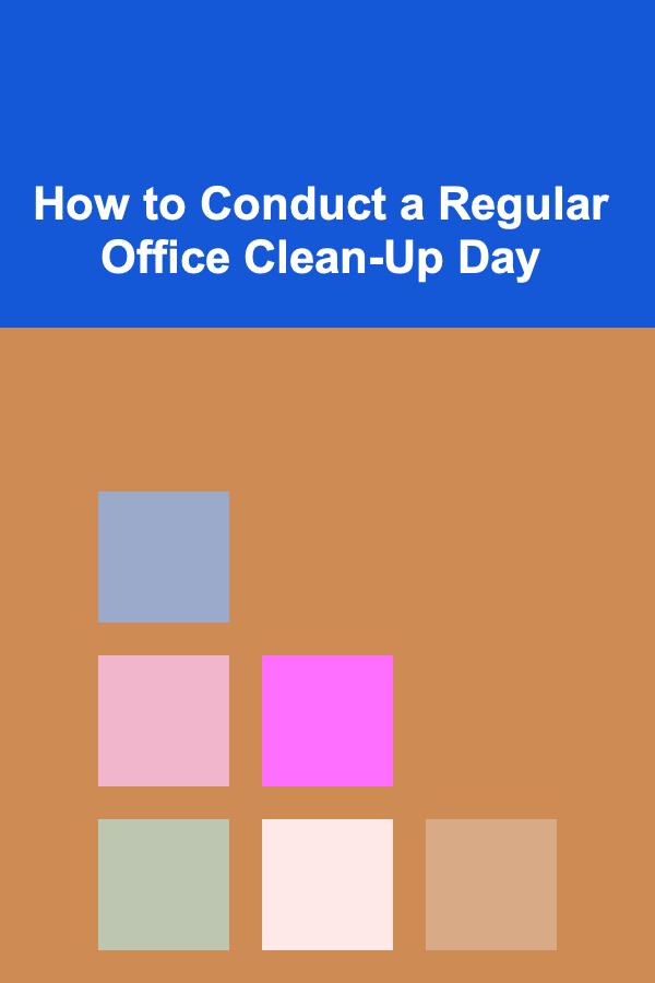 How to Conduct a Regular Office Clean-Up Day
