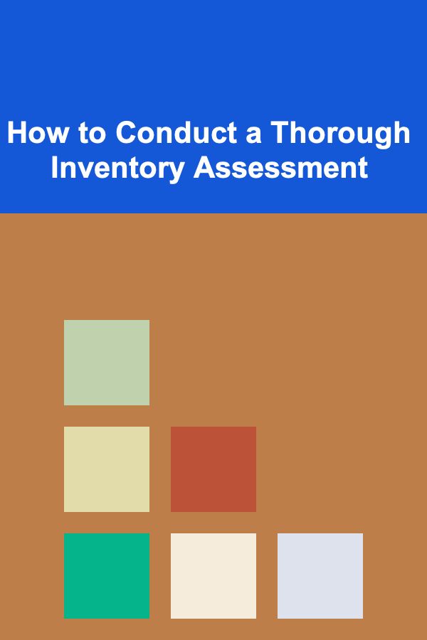 How to Conduct a Thorough Inventory Assessment