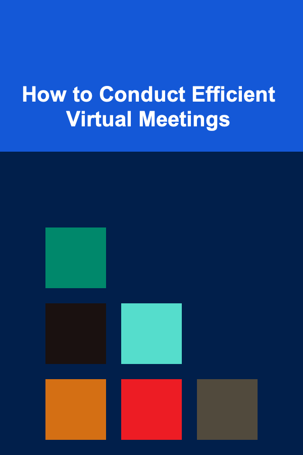 How to Conduct Efficient Virtual Meetings