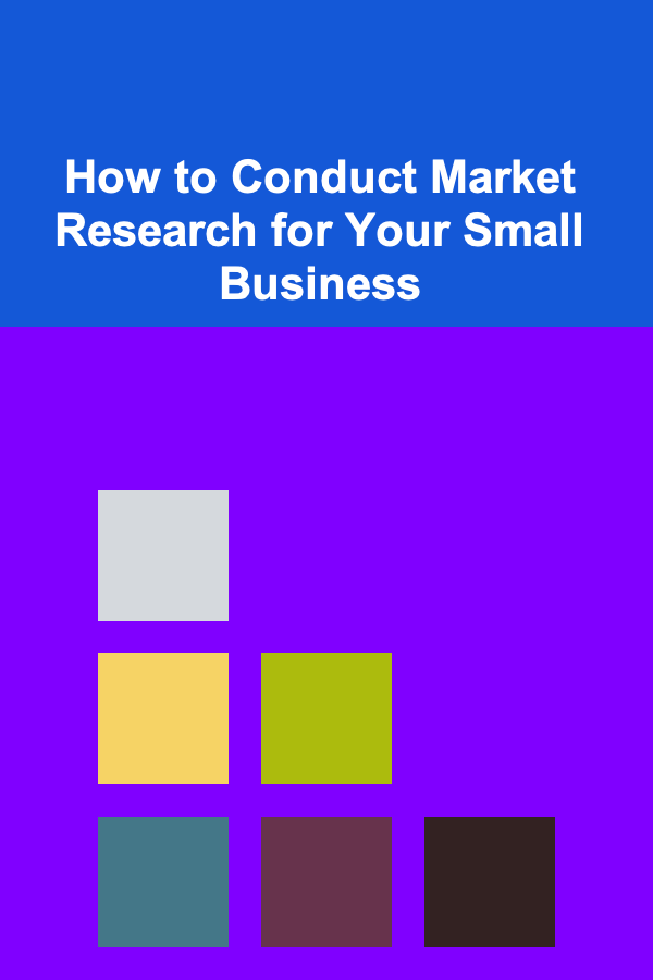 How to Conduct Market Research for Your Small Business