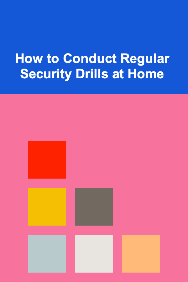 How to Conduct Regular Security Drills at Home
