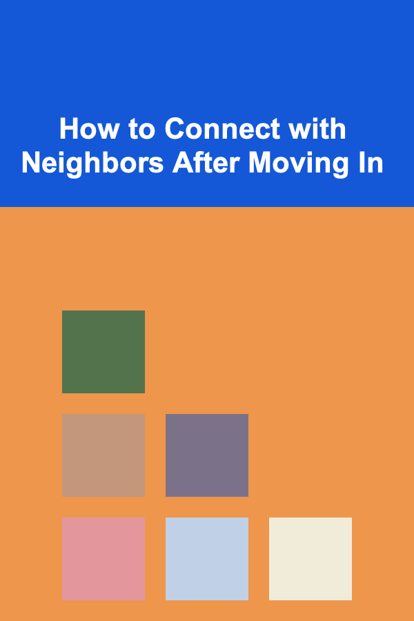 How to Connect with Neighbors After Moving In