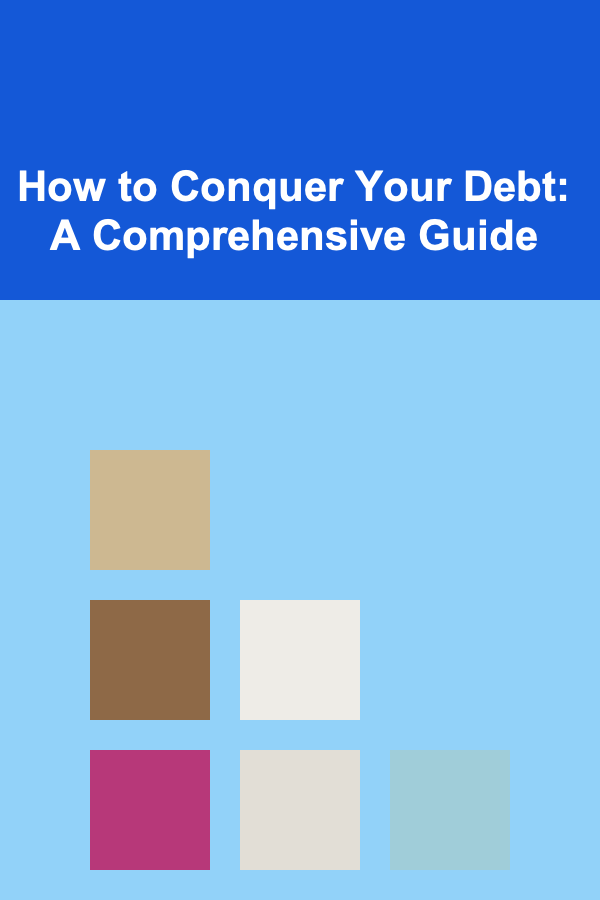 How to Conquer Your Debt: A Comprehensive Guide