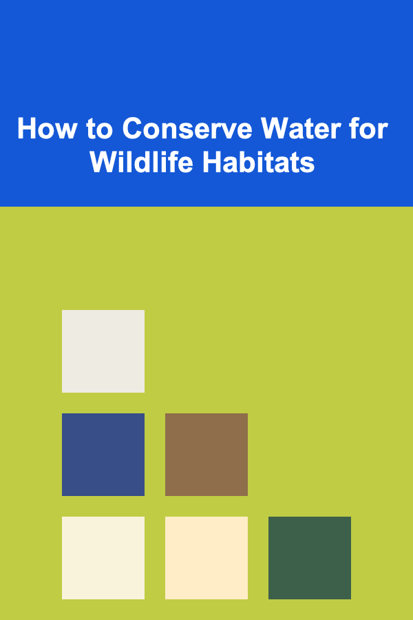 How to Conserve Water for Wildlife Habitats