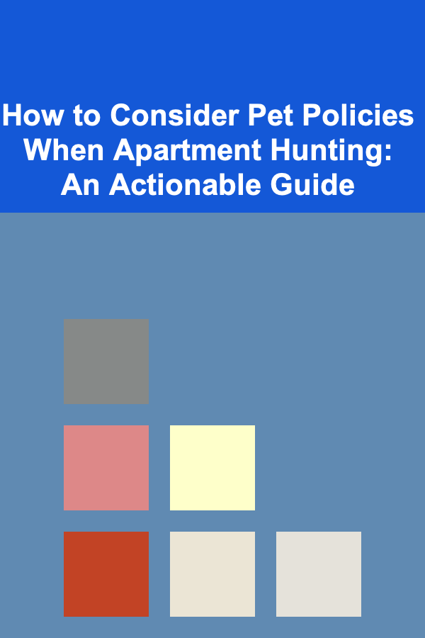 How to Consider Pet Policies When Apartment Hunting: An Actionable Guide