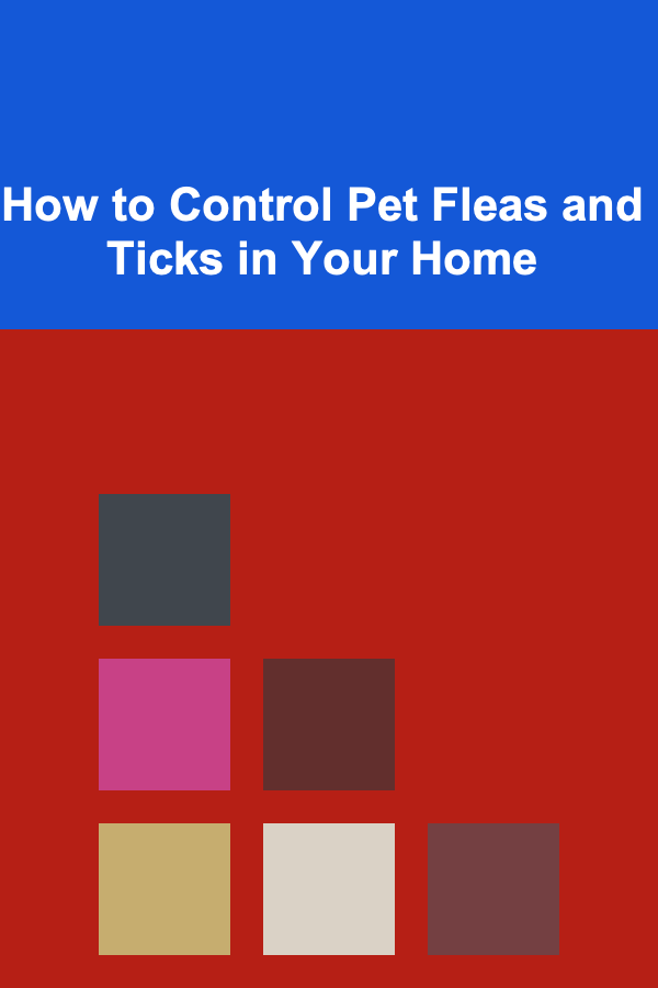 How to Control Pet Fleas and Ticks in Your Home