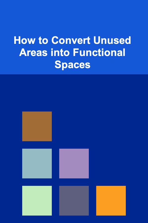 How to Convert Unused Areas into Functional Spaces