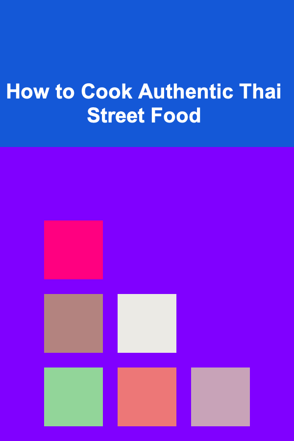 How to Cook Authentic Thai Street Food
