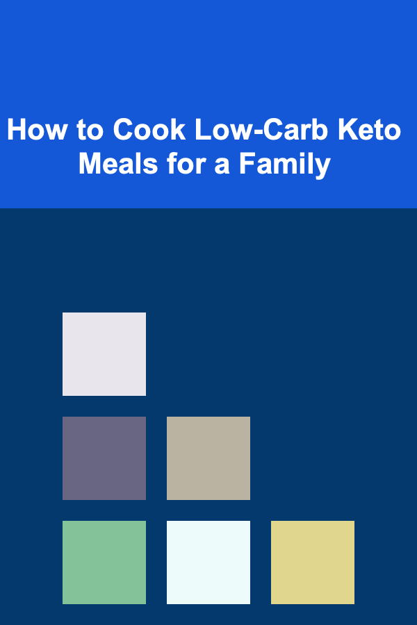 How to Cook Low-Carb Keto Meals for a Family