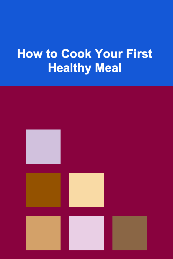 How to Cook Your First Healthy Meal