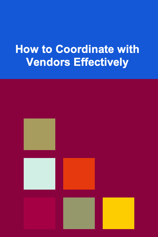 How to Coordinate with Vendors Effectively