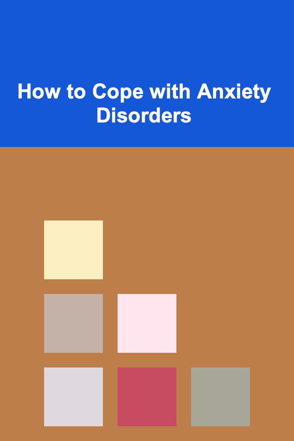 How to Cope with Anxiety Disorders
