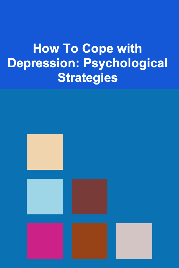 How To Cope with Depression: Psychological Strategies