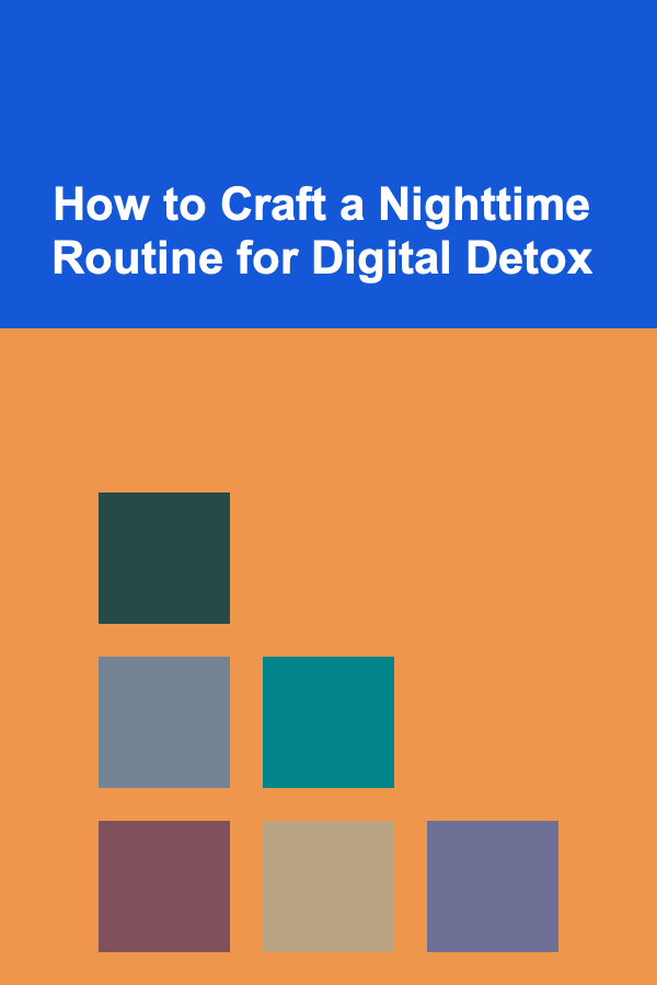 How to Craft a Nighttime Routine for Digital Detox